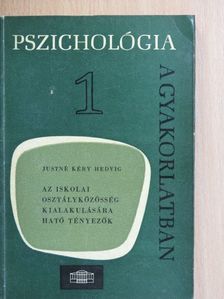 Justné Kéry Hedvig - Az iskolai osztályközösség kialakulására ható tényezők [antikvár]
