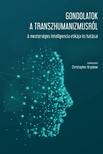Ray Kurzweil, Christopher Hrynkow, Irene J. Dabrowski, Anthony L. Haynor, Mark Graves, Una Stroda, - Gondolatok a transzhumanizmusról