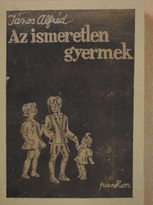 János Alfréd - Az ismeretlen gyermek [antikvár]