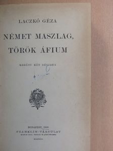 Laczkó Géza - Német maszlag, török áfium [antikvár]