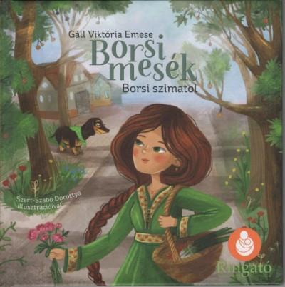 Gáll Viktória Emese - Borsi mesék: Borsi szimatol - Borsi, a gyógyító