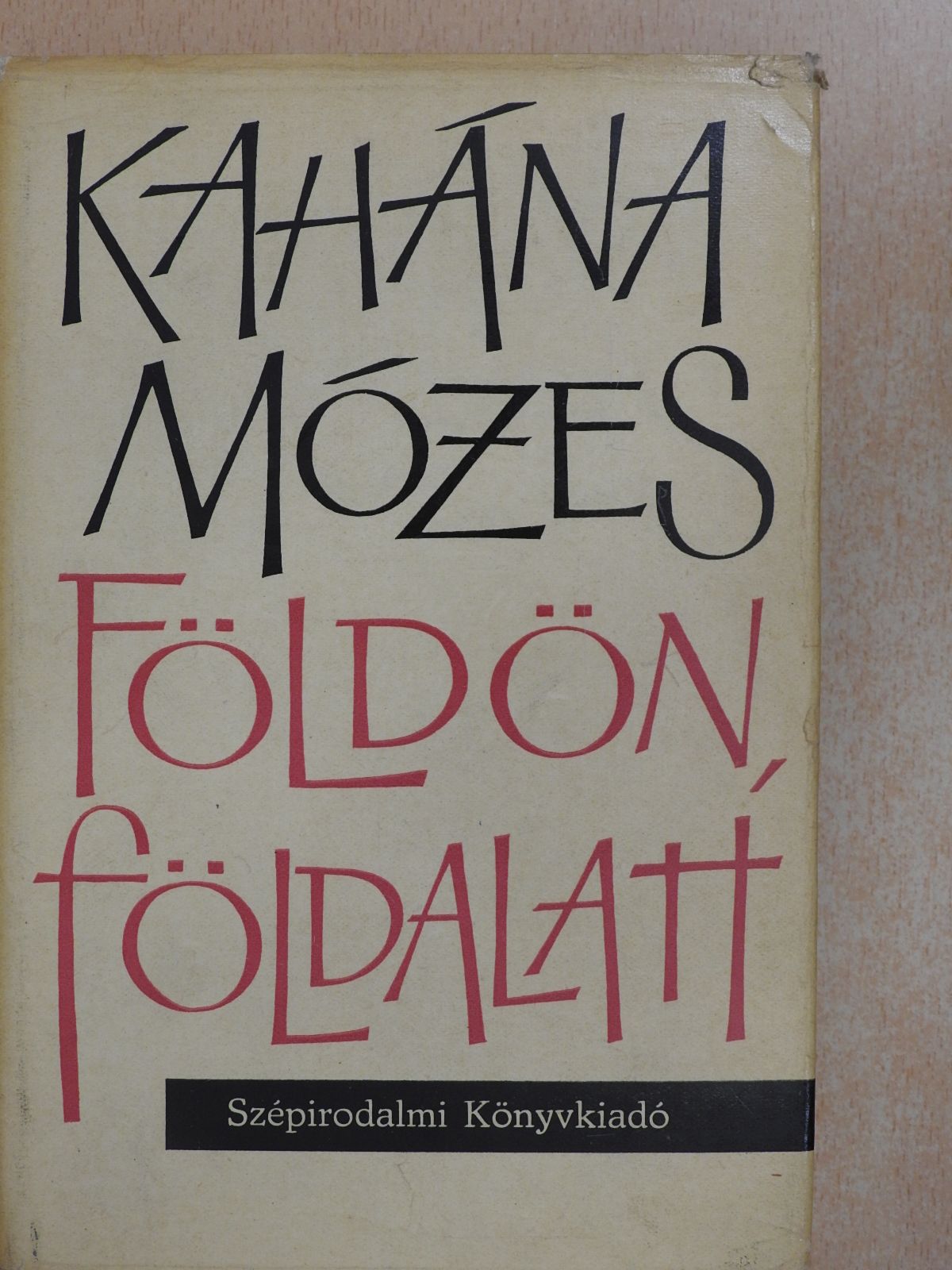 Kahána Mózes - Földön, földalatt (dedikált példány) [antikvár]