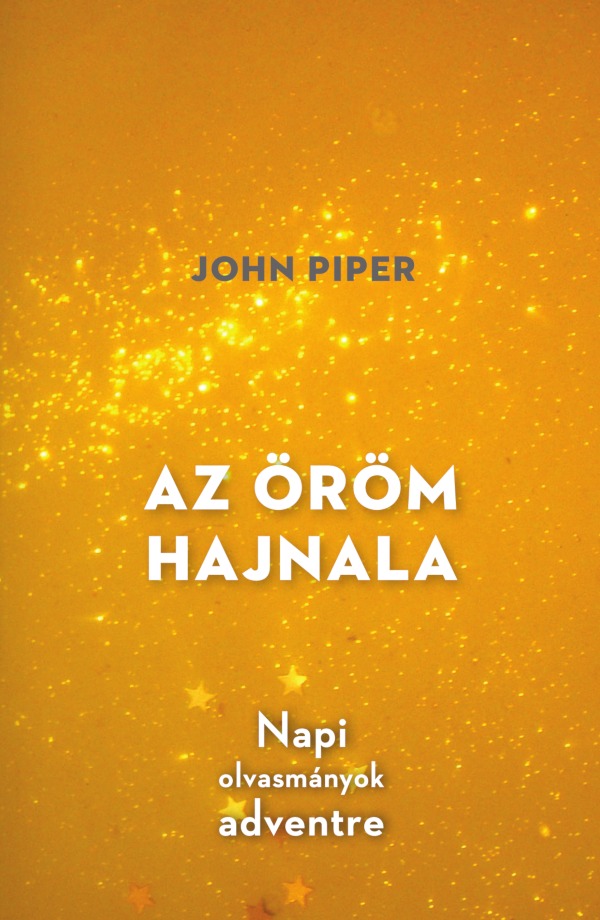 John Piper - Az öröm hajnala [eKönyv: epub, mobi]
