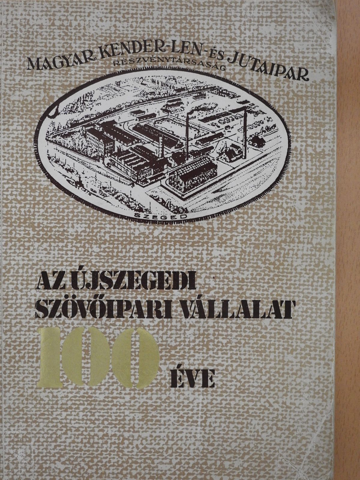 Kakuszi János - Az Újszegedi Szövőipari Vállalat 100 éve (dedikált példány) [antikvár]