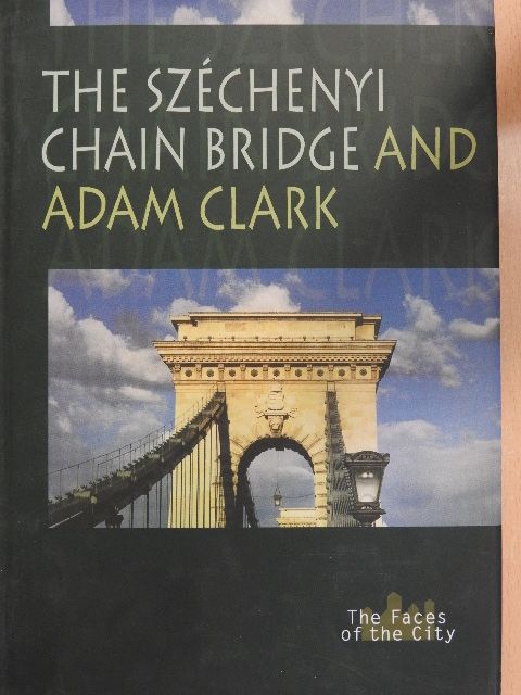 Imre Gáll - The Széchenyi Chain Bridge and Adam Clark [antikvár]