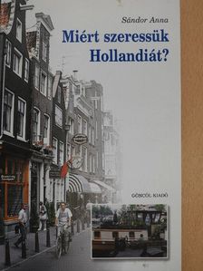 Sándor Anna - Miért szeressük Hollandiát? [antikvár]