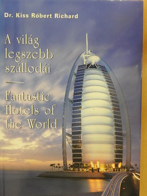 Dr. Kiss Róbert Richard - A világ legszebb szállodái [antikvár]