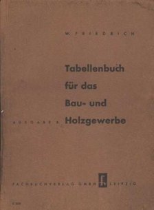 Tabellenbuch für das Bau- und Holzgewerbe [antikvár]