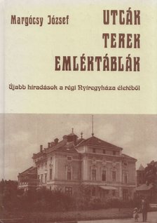 MARGÓCSY JÓZSEF - Utcák, terek, emléktáblák IV. [antikvár]