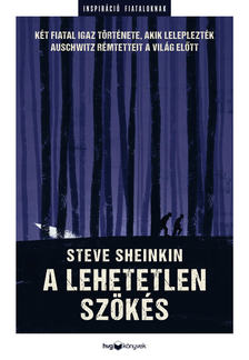 Steve Sheinkin - A lehetetlen szökés