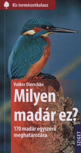 Volker Dierschke - Milyen madár ez? 170 madár egyszerű meghatározása