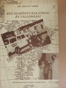 Dr. Bálint Imre - Egy diakónus kalandjai és vallomásai [antikvár]