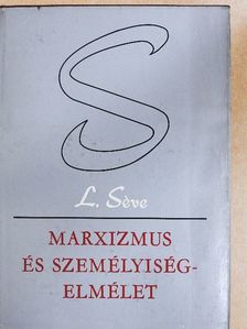 Lucien Séve - Marxizmus és személyiségelmélet [antikvár]