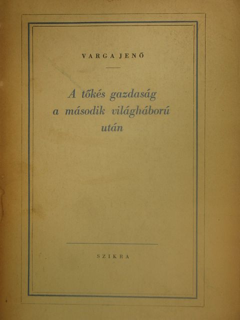 Varga Jenő - A tőkés gazdaság a második világháború után [antikvár]