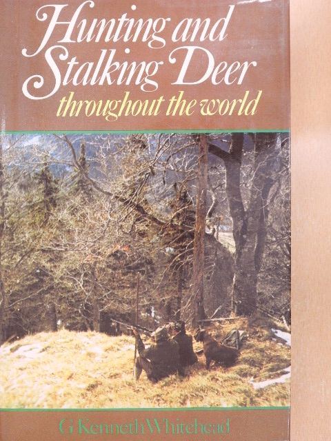 G. Kenneth Whitehead - Hunting & Stalking Deer throughout the World [antikvár]
