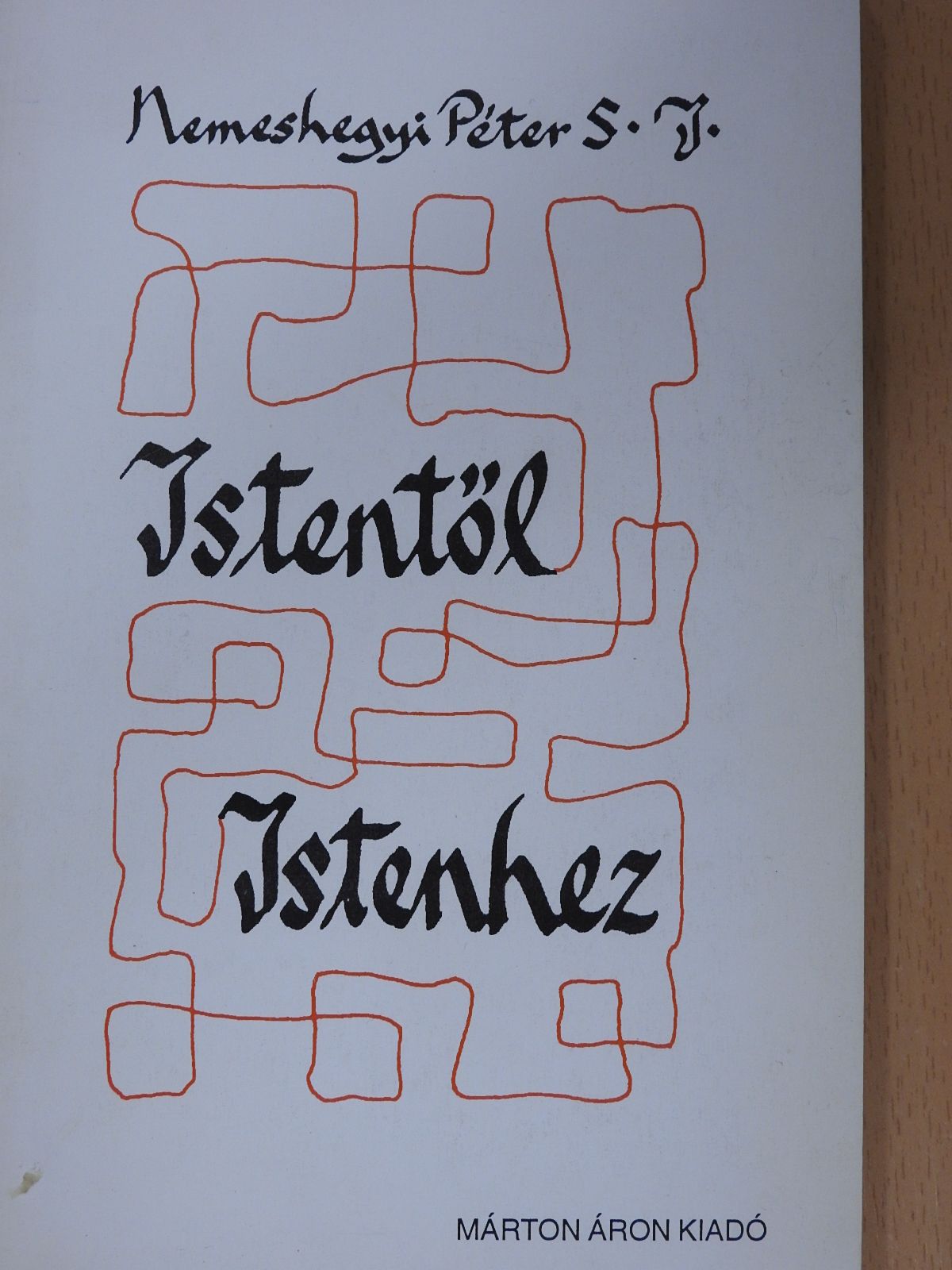 Nemeshegyi Péter - Istentől Istenhez (dedikált példány) [antikvár]