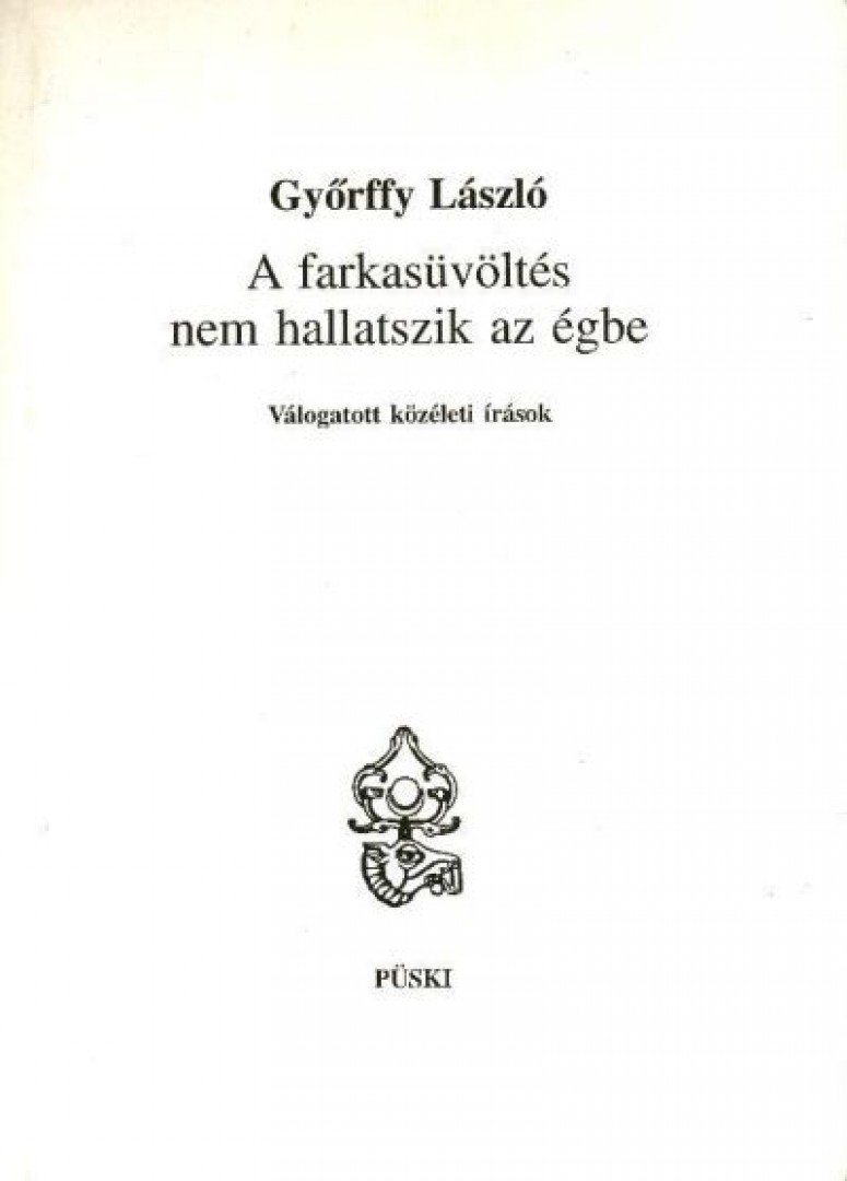 Győrffy László - A farkasüvöltés nem hallatszik az égbe [antikvár]
