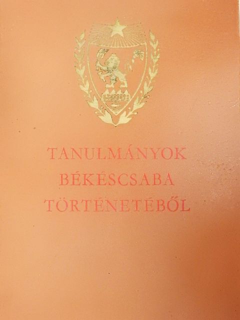 Dankó Imre - Tanulmányok Békéscsaba történetéből [antikvár]