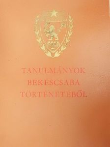 Dankó Imre - Tanulmányok Békéscsaba történetéből [antikvár]