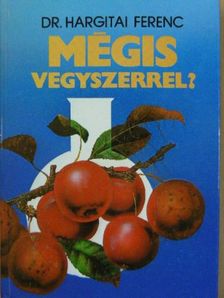 Dr. Hargitai Ferenc - Mégis vegyszerrel? [antikvár]