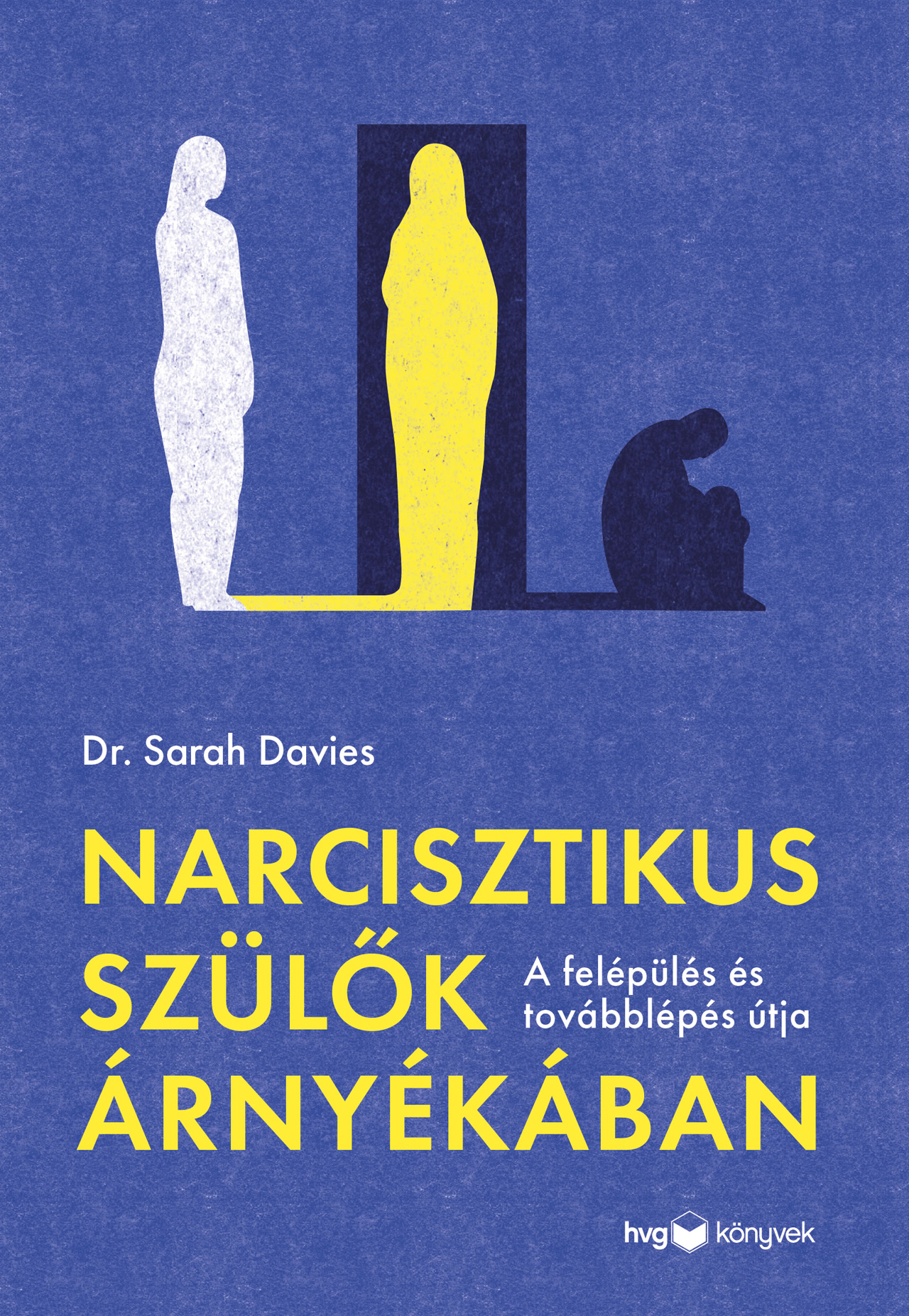 Dr. Sarah Davies - Narcisztikus szülők árnyékában
