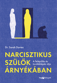 Dr. Sarah Davies - Narcisztikus szülők árnyékában