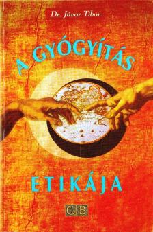 Jávor Tibor - A gyógyítás etikája [antikvár]