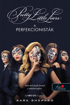 Sara Shepard - A perfekcionisták (Tökéletesek 1.) [szépséghibás]