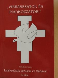 Horváth Mária - "Virrasszatok és imádkozzatok!" [antikvár]
