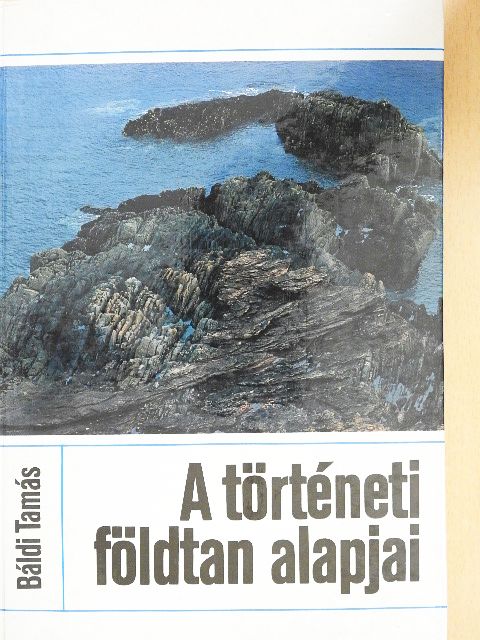 Báldi Tamás - A történeti földtan alapjai [antikvár]