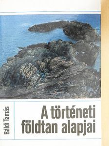 Báldi Tamás - A történeti földtan alapjai [antikvár]