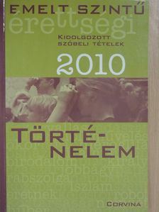 Bleszkán Szilárd - Emelt szintű érettségi - történelem kidolgozott szóbeli tételek 2010 [antikvár]