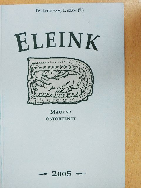 Benkő Mihály - Eleink - Magyar őstörténet 2005. [antikvár]