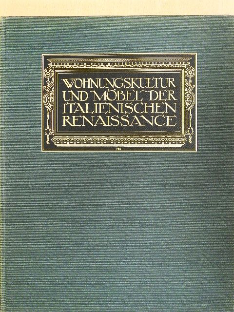 Frida Schottmüller - Wohnungskultur und Möbel der italienischen Renaissance [antikvár]