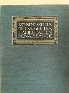 Frida Schottmüller - Wohnungskultur und Möbel der italienischen Renaissance [antikvár]
