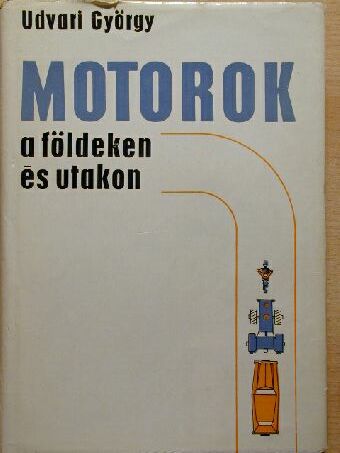 Udvari György - Motorok a földeken és utakon [antikvár]