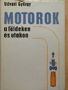 Udvari György - Motorok a földeken és utakon [antikvár]