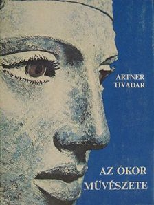 Artner Tivadar - Az ókor művészete [antikvár]