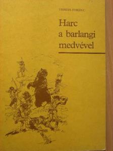 Veress Ferenc - Harc a barlangi medvével [antikvár]