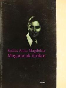 Balázs Anna Magdolna - Magamnak örökre [antikvár]