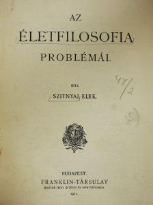 Szitnyai Elek - Az életfilosofia problémái (rossz állapotú) [antikvár]