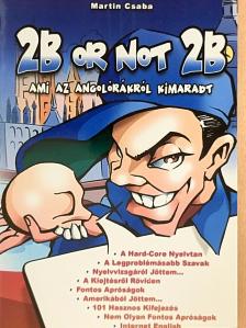 Martin Csaba - 2B or not 2B [antikvár]