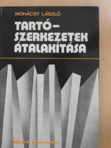 Mohácsy László - Tartószerkezetek átalakítása [antikvár]