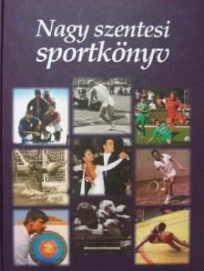 Boros István - Nagy szentesi sportkönyv [antikvár]