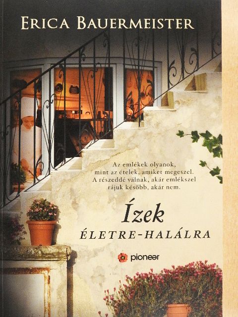 Erica Bauermeister - Ízek életre-halálra [antikvár]