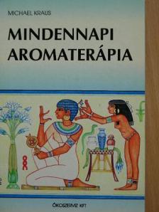 Michael Kraus - Mindennapi aromaterápia [antikvár]