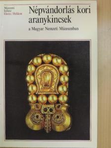 Garam Éva - Népvándorlás kori aranykincsek a Magyar Nemzeti Múzeumban [antikvár]