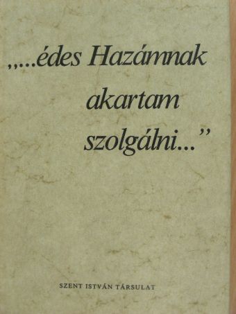 Kájoni János - "...édes Hazámnak akartam szolgálni..." [antikvár]