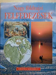 Shona Grimbly - Nagy földrajzi felfedezések [antikvár]