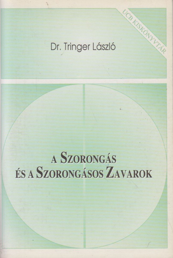 Dr. Tringer László - A szorongás és a szorongásos zavarok [antikvár]